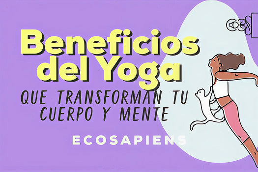 5 beneficios del yoga que transformarán tu cuerpo y mente