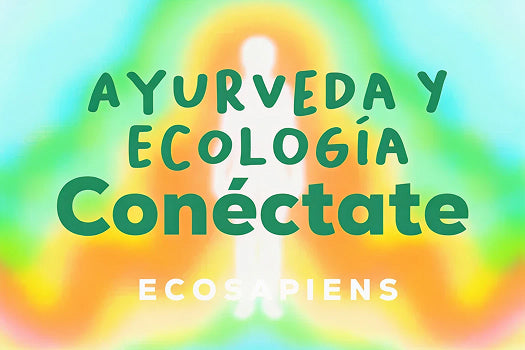 Aryurveda y ecología, conéctate !