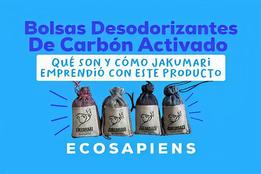 Bolsas Desodorizantes de Carbón Activado. Qué son y cómo Jakumari emprendió con este producto