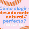 Cómo Elegir el Desodorante Natural Perfecto