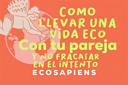 Como Llevar una Vida Eco con tu Pareja y no Fracasar en el Intento