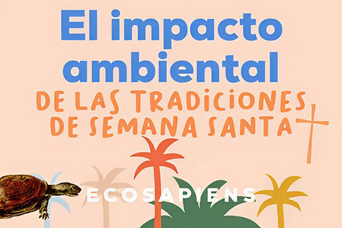 El Impacto Ambiental de las Tradiciones de Semana Santa