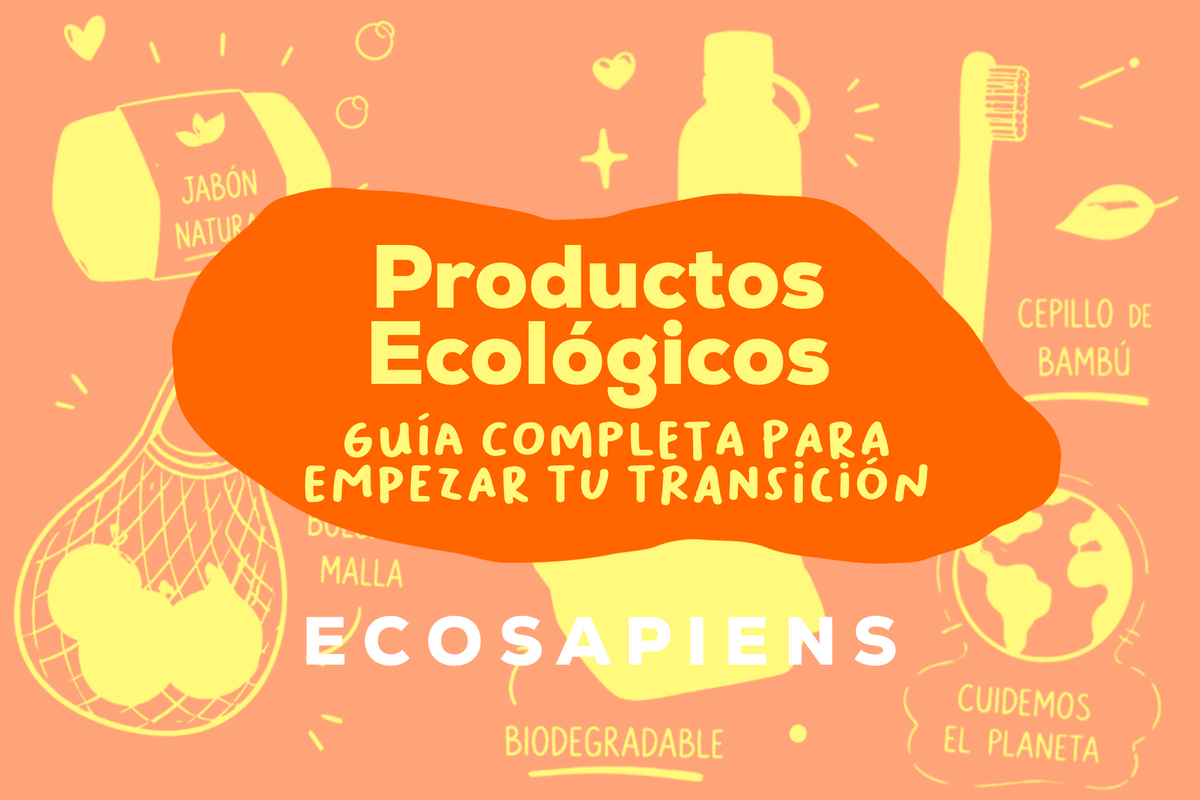 Productos Ecológicos: Guía Completa para Empezar tu Transición