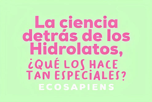 La Ciencia detrás de Los Hidrolatos, ¿Qué los hace tan especiales?