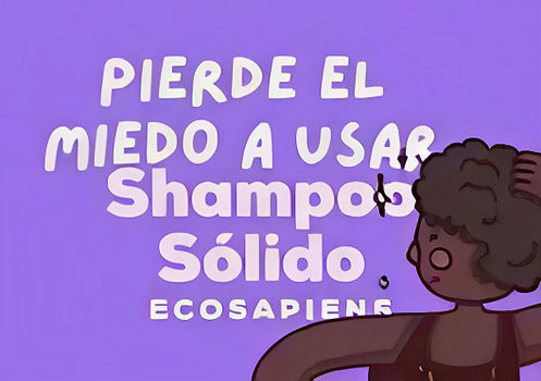 ¡Piérdele el Miedo a usar Shampoo Sólido!