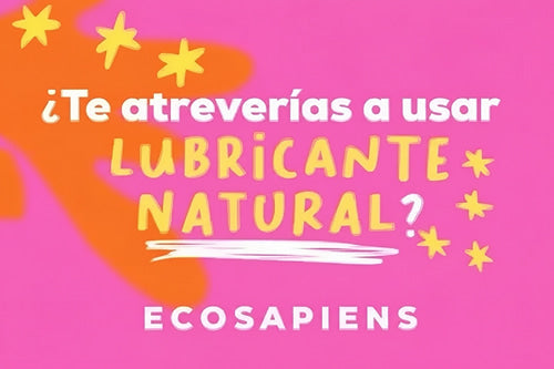 ¿Te atreverías a usar Lubricante Natural?