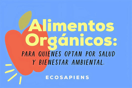 Alimentos orgánicos: para quienes optan por salud y bienestar ambiental