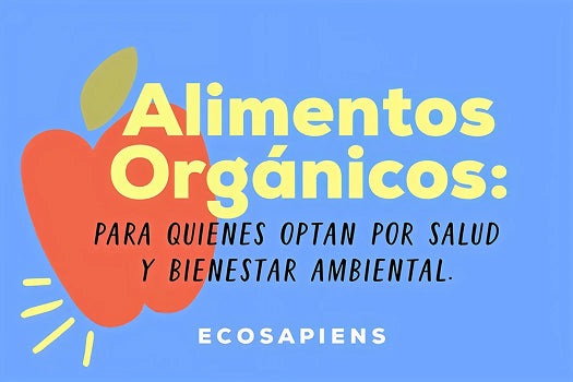 Alimentos orgánicos: para quienes optan por salud y bienestar ambiental