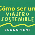 Como Ser un Viajero más Sostenible