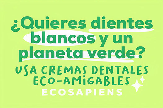 ¿Quieres dientes blancos y un planeta verde? Usa cremas dentales eco-amigables