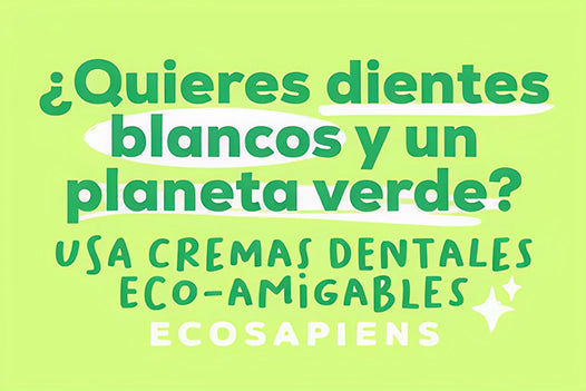 ¿Quieres dientes blancos y un planeta verde? Usa cremas dentales eco-amigables