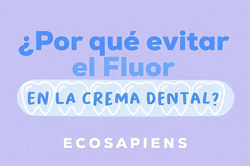 ¿Por qué evitar el flúor en la crema dental?