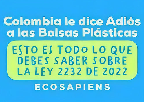 Colombia Dice Adiós a las Bolsas Plásticas: Ley 2232 del 2022