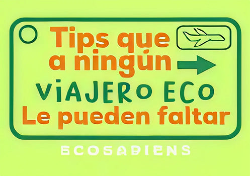Tips que a Ningún Viajero Eco se le Pueden Pasar