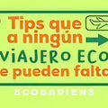 Tips que a Ningún Viajero Eco se le Pueden Pasar